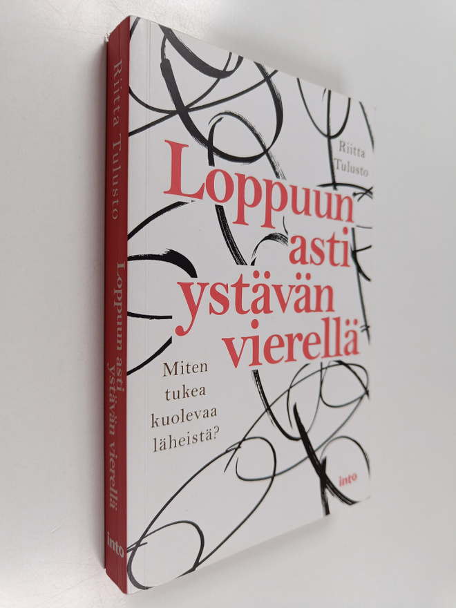 Riitta Tulusto : Loppuun asti ystävän vierellä : miten tu...