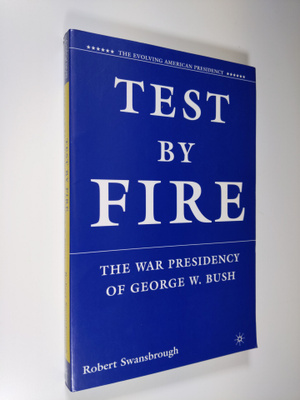 Robert H. Swansbrough : Test by fire - the war presidency...