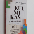 Markku Ojanen : Kulmikas ihmiselämä : 101 näkökulmaa mutk... - pikkukuva 1