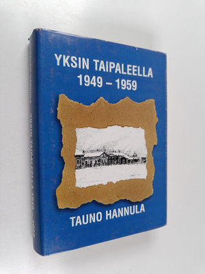 Tauno Hannula : Yksin taipaleella 1949-1959