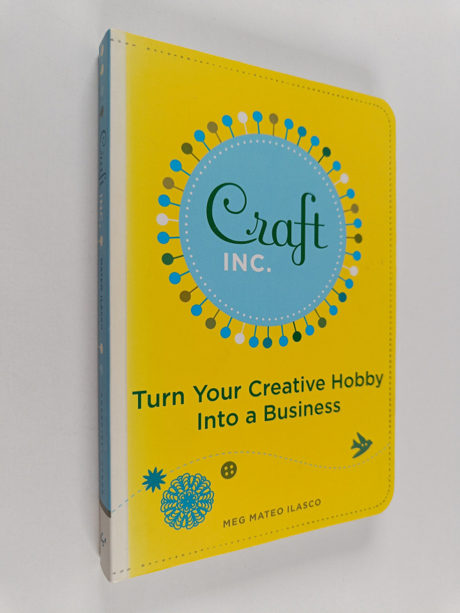 Meg Mateo Ilasco : Craft inc. : turn your creative hobby ...