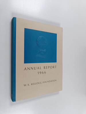 W. K. Kellogg Foundation Annual report 1966
