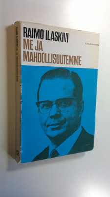 Raimo Ilaskivi : Me ja mahdollisuutemme