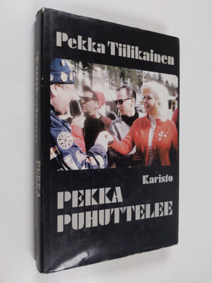 Pekka Tiilikainen : Pekka puhuttelee : keskusteluja, haas...