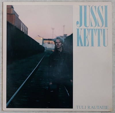 JUSSI KETTU: Tuli Rautatie – LP 1986 Johanna MGM-2005 - Rudi