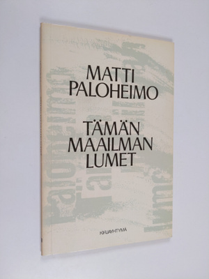 Matti Paloheimo : Tämän maailman lumet