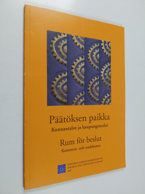Päätöksen paikka : kunnantalot ja kaupungintalot = Rum fö...