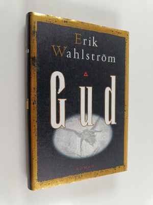 Erik Wahlström : Gud : roman