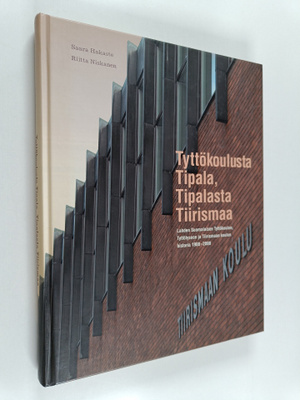 Saara Hakaste : Tyttökoulusta Tipala, Tipalasta Tiirismaa...