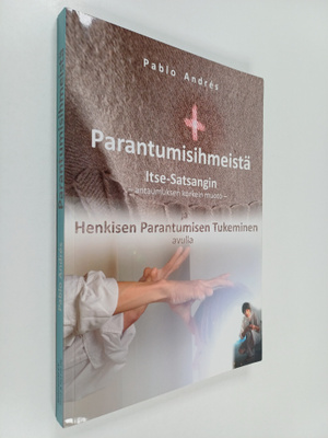 Pablo Andres : Parantumisihmeistä Itse-Satsangin - antaum...