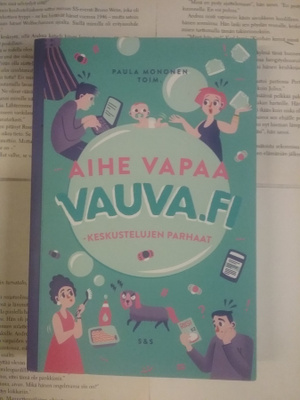 Paula Mononen - Aihe vapaa: vauva.fi-keskustelujen parhaat