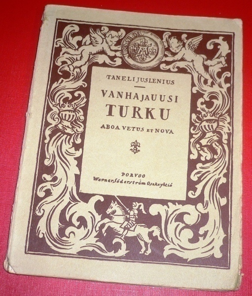 Taneli Juslenius : Vanha ja uusi Turku  1929 1.p.