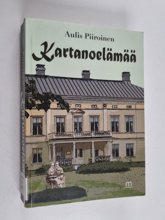 Aulis Piiroinen : Kartanoelämää : romaani