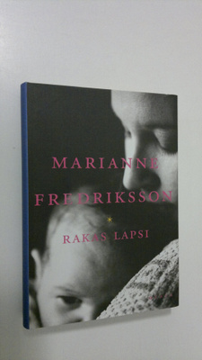 Marianne Fredriksson : Rakas lapsi