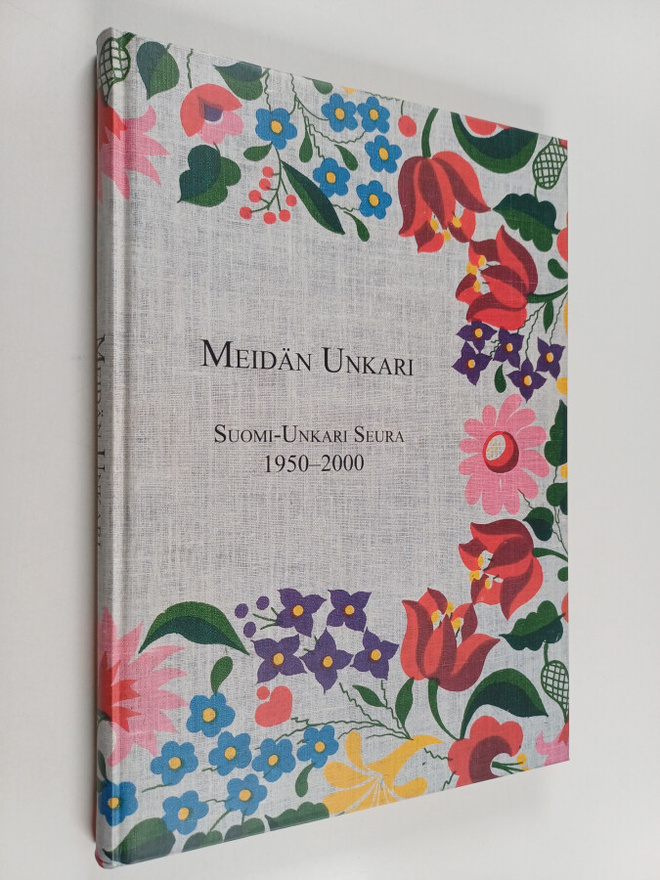 Meidän Unkari : Suomi-Unkari seura 1950-2000