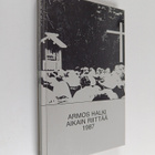 Arto (toim.) Peltola : Armos halki aikain riittää - pikkukuva 1