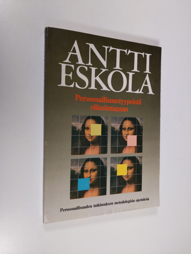 Antti Eskola : Persoonallisuustyypeistä elämäntapaan : pe...