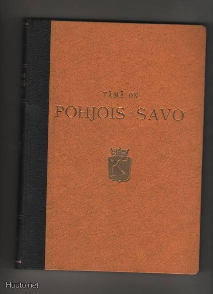 [Sormunen, Eino et al.]: Tämä on Pohjois-Savo, PSML 1949,sid