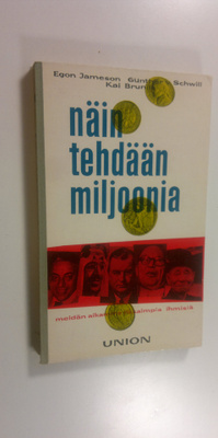 Egon Jameson : Näin tehdään miljoonia : meidän aikamme ri...