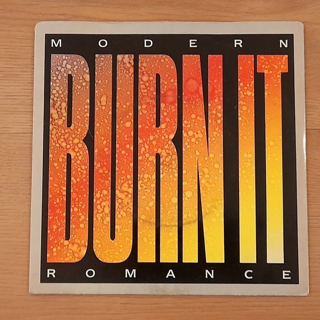 MODERN ROMANCE Burn it/Burn it(instrumental)  RCA 473 1985