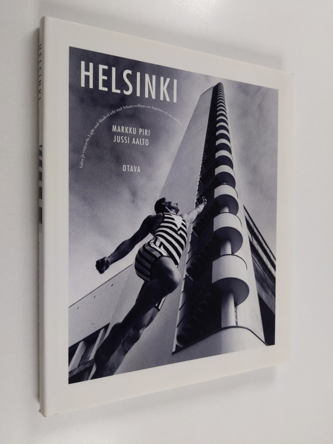 Markku Piri : Helsinki : valoa ja varjoa = in light and s...