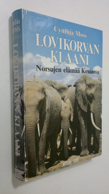 Cynthia Moss : Lovikorvan klaani : norsujen elämää Keniassa