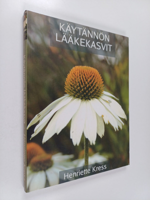 Henriette Kress : Käytännön lääkekasvit