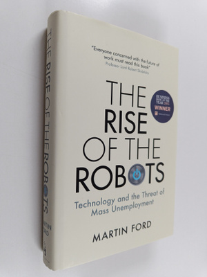 Martin Ford : The rise of the robots : technology and the...