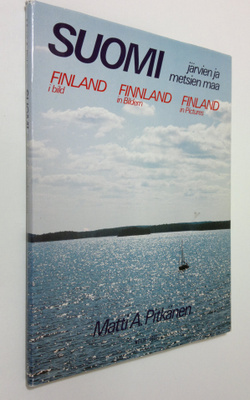 Matti A. Pitkänen : Suomi - järvien ja metsien maa = Finl...