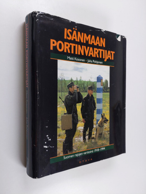 Juha Pohjonen ym. : Isänmaan portinvartijat : Suomen rajo...