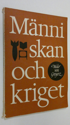 Walo von Greyerz : Människan och kriget : psykologiska re...