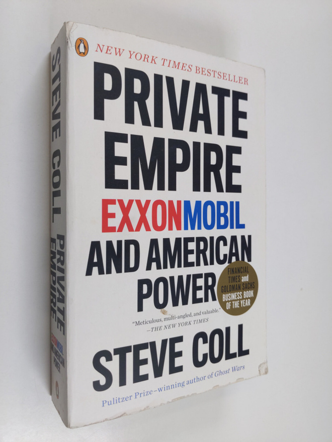 Steve Coll : Private Empire - ExxonMobil and American Power