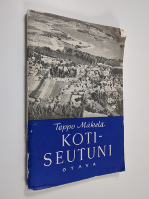 Teppo Mäkelä : Kotiseutuni : kotiseutuoppia kansakoulun k...