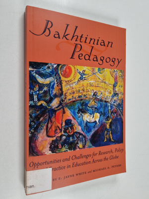 Bakhtinian pedagogy : opportunities and challenges for re...