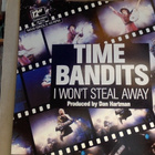 TIME BANDITS :: I WON'T STEAL AWAY :: VINYYLI   MAXI-SINGLE - pikkukuva 1