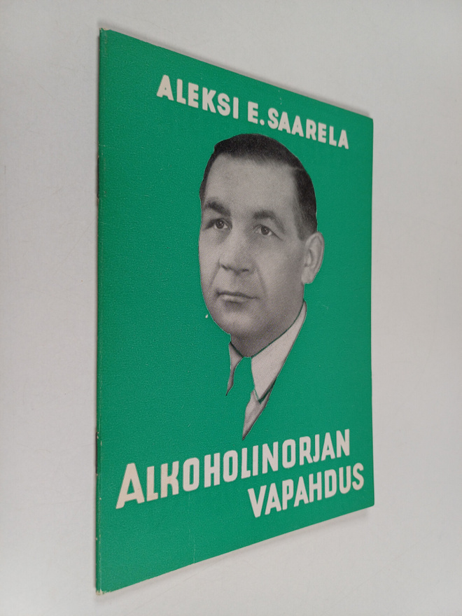 Aleksi E. Saarela : Alkoholinorjan vapahdus
