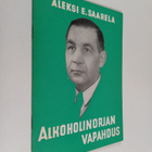 Aleksi E. Saarela : Alkoholinorjan vapahdus - pikkukuva 1