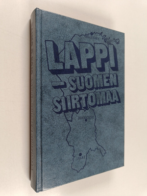 Raimo O. Kojo : Lappi - Suomen siirtomaa (signeerattu, te...
