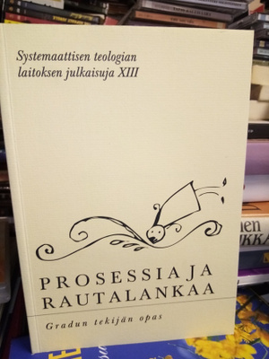PROSESSIA JA RAUTALANKAA -  GRADUN TEKIJÄN OPAS