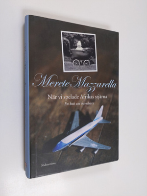 Merete Mazzarella : När vi spelade Afrikas stjärna : en b...