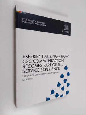 Kai Huotari : Experientializing, how C2C Communication Be...