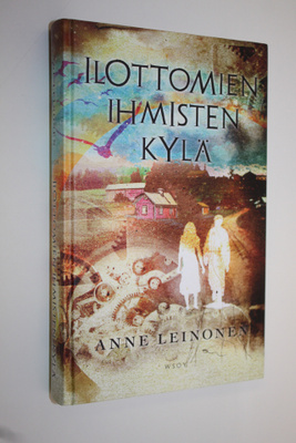 Anne Leinonen : Ilottomien ihmisten kylä