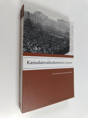 Kansalaisvaikuttaminen ajassa : näkökulmia suomalaiseen k...