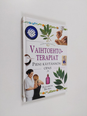 Elizabeth Brown : Vaihtoehtoterapiat : pieni käytännön opas