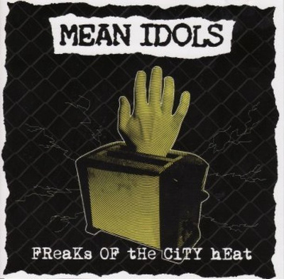 Mean Idols: Freaks of the city heat (Hiljaiset Levyt)