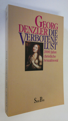 Georg Denzler : Die verbotene Lust : 2000 Jahre christlic...