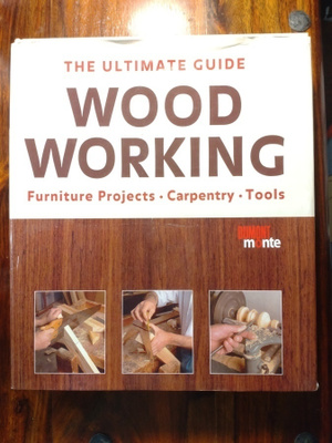 Woodworking: The Ultimate Guide : Dumont Monte