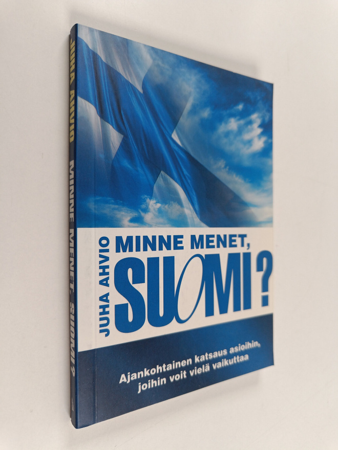 Juha Ahvio : Minne menet, Suomi? - Ajankohtainen katsaus ...