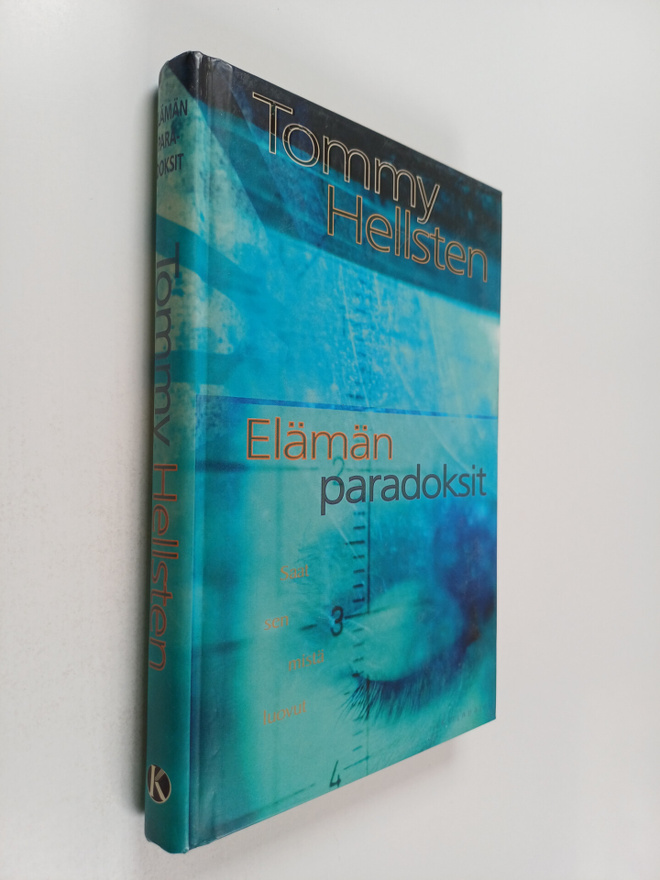 Tommy Hellsten : Elämän paradoksit : Saat sen mistä luovut