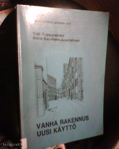 Tuppurainen ym. VANHA RAKENNUS UUSI KÄYTTÖ (1 p.1984) Sis.pk